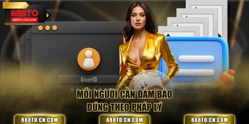 Mỗi người cần đảm bảo đúng theo pháp lý